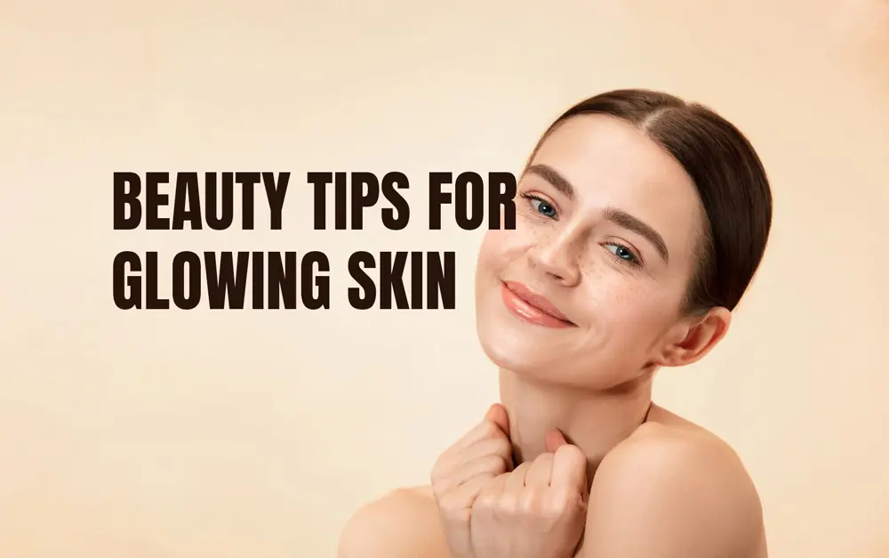 Top-Beauty-Tips-for-Glowing-Skin-Improve-Your-Face-Skin-Naturally